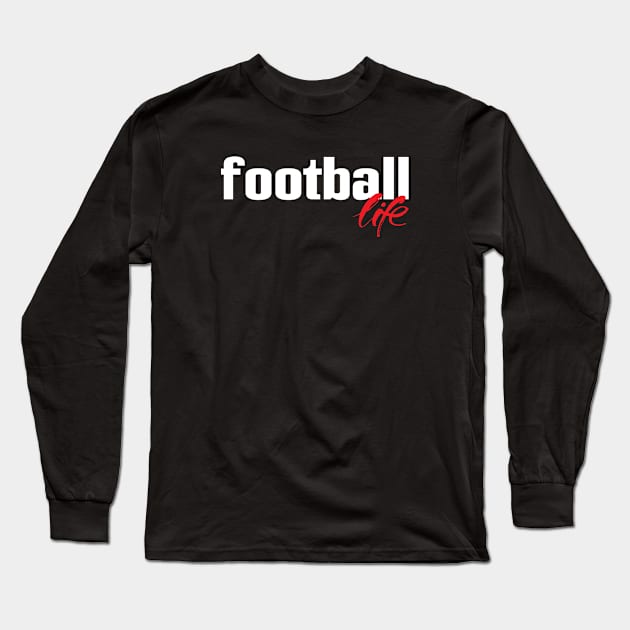 Football Life Long Sleeve T-Shirt by ProjectX23